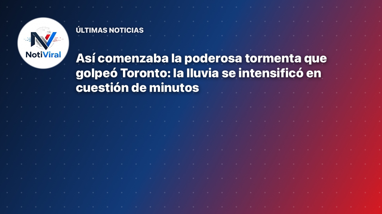Calles de Toronto durante los primeros momentos de la intensa lluvia del 2 de septiembre